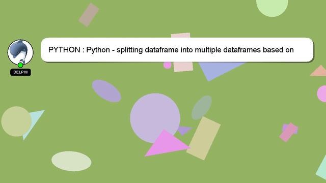 PYTHON : Python - splitting dataframe into multiple dataframes based on column values and naming th смотреть онлайн