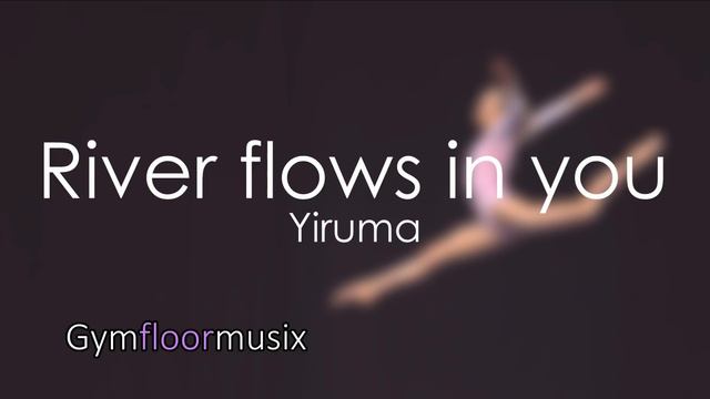 River flows in you by Yiruma - Gymnastic floor music смотреть онлайн