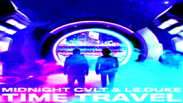 ???MIDNIGHT CVLT & Le Duke - Time Travel???