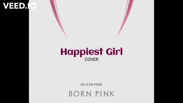 BLACKPINK The Happiest Girl Cover (블랙핑크 The Happiest Girl 가사) смотреть онлайн