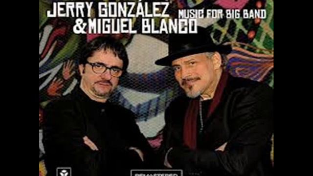 Jerry González & Miguel Blanco music For Big Band - Nightfall смотреть онлайн
