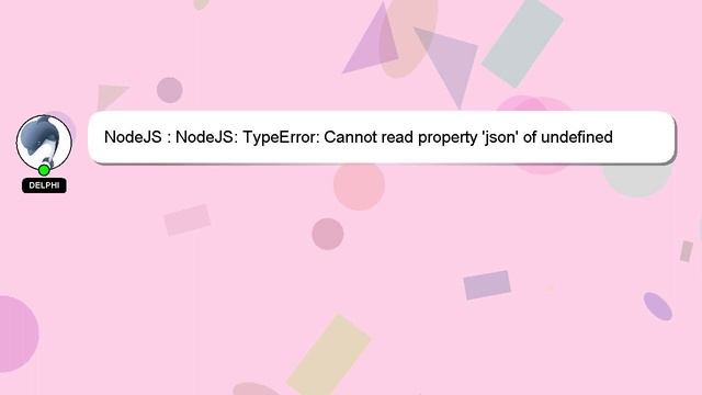 NodeJS : NodeJS: TypeError: Cannot read property 'json' of undefined смотреть онлайн