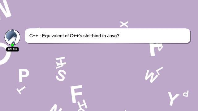 C++ : Equivalent of C++'s std::bind in Java? смотреть онлайн