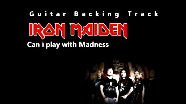 Iron Maiden - Can i play with Madness (Guitar - Backing Track) w/ Vocals смотреть онлайн