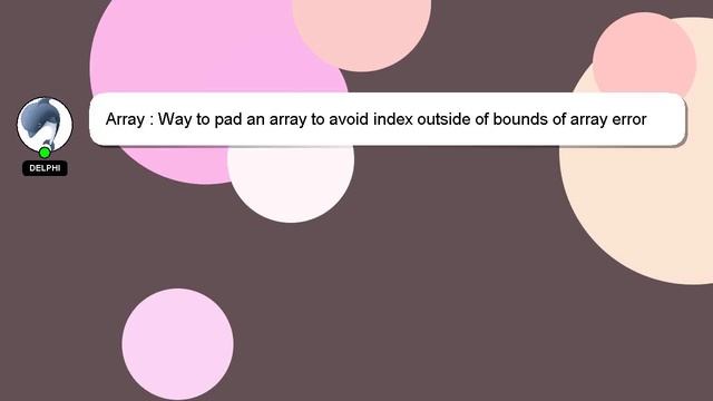 Array : Way to pad an array to avoid index outside of bounds of array error смотреть онлайн