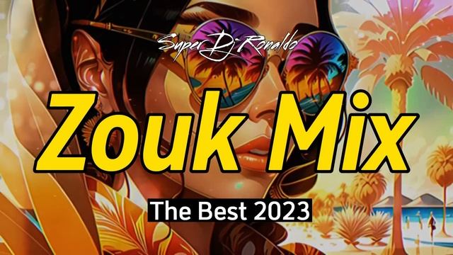 Zouk Mix 2023 The Best - Super Dj Ronaldo #01 #zouk #zoukmusic смотреть онлайн