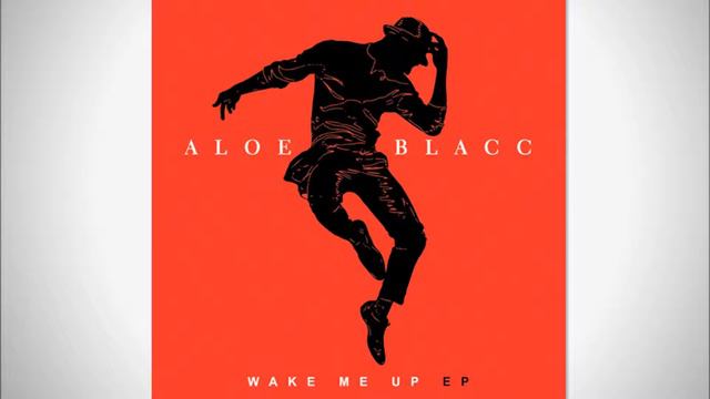 Aloe Blacc - Wake Me Up "HQ" + Downloadlink смотреть онлайн