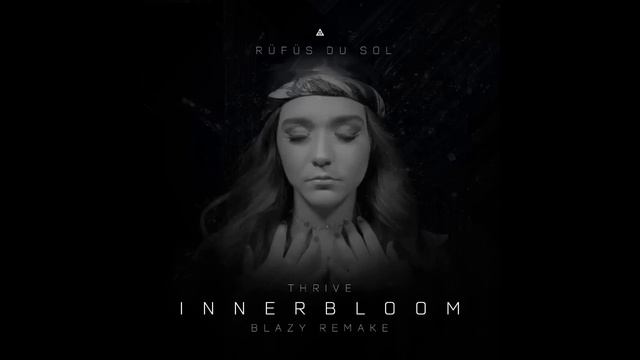 Rufus Du Sol, Thrive - Innerbloom (Blazy Remake)
