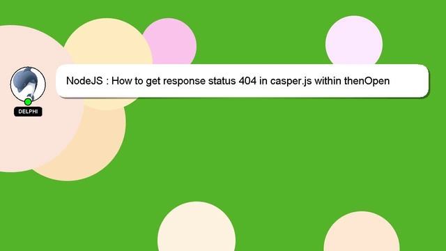 NodeJS : How to get response status 404 in casper.js within thenOpen instead of undefined? смотреть онлайн