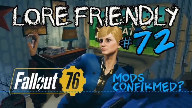 Lore Friendly - Episode 72: Modding in Fallout 76? смотреть онлайн