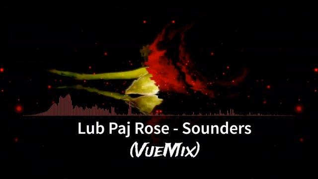 Lub Paj Rose - Sounders (VueMix) смотреть онлайн