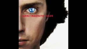 Jean Michel Jarre - Magnetic Fields