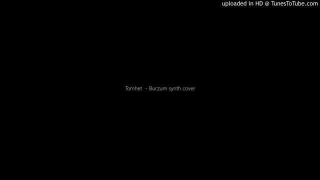 Tomhet - Burzum synth cover смотреть онлайн