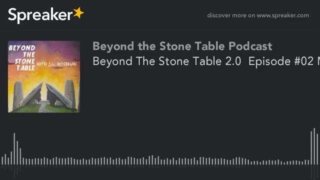Beyond The Stone Table 2.0 Episode #02 Myth vs Fantasy Part 2 (made with Spreaker) смотреть онлайн