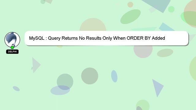 MySQL : Query Returns No Results Only When ORDER BY Added смотреть онлайн