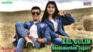 ШОХИМАРДОН ТАГАЕВ - КЕЛ ГУЛИМ 2020 (cover version)#shohimardon2020