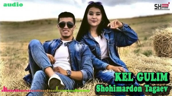 ШОХИМАРДОН ТАГАЕВ - КЕЛ ГУЛИМ 2020 (cover version)#shohimardon2020