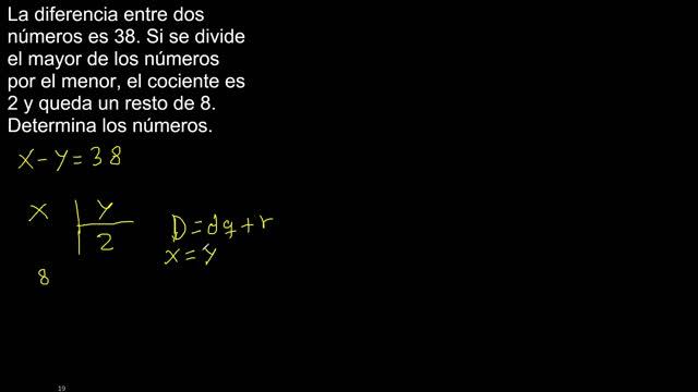 La Diferencia Entre Dos Números Es 38 Si Se Divide El Mayor De Los Números Por El Menor  Cociente 2