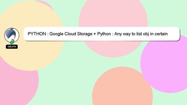 PYTHON : Google Cloud Storage + Python : Any way to list obj in certain folder in GCS? смотреть онлайн