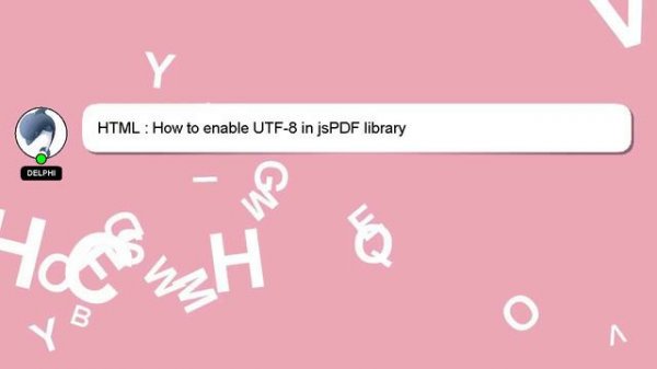 HTML : How to enable UTF-8 in jsPDF library