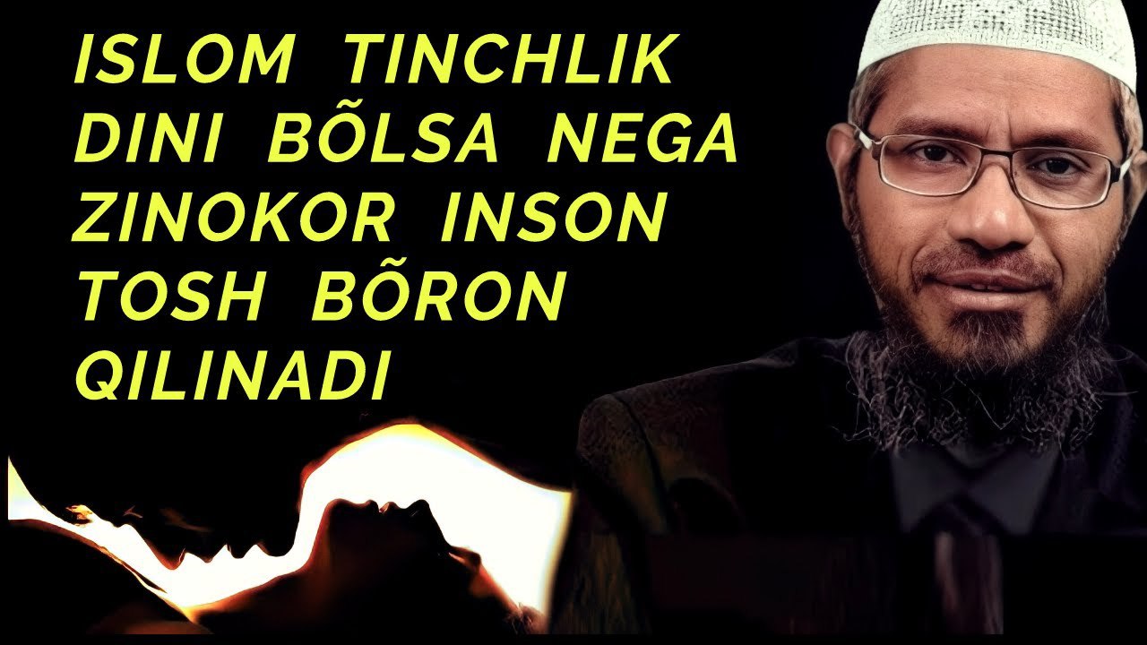 Dr ZAKIR  ISLOM TINCHLIK DINI BÕLSA NEGA ZINOKOR INSON TOSH BÕRON QILINADI