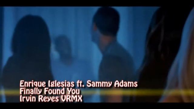 Enrique Iglesias Finally Found You Irvin Reyes VRMX Test смотреть онлайн