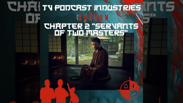 Shogun Chapter 2 Servants Of Two Masters Podcast