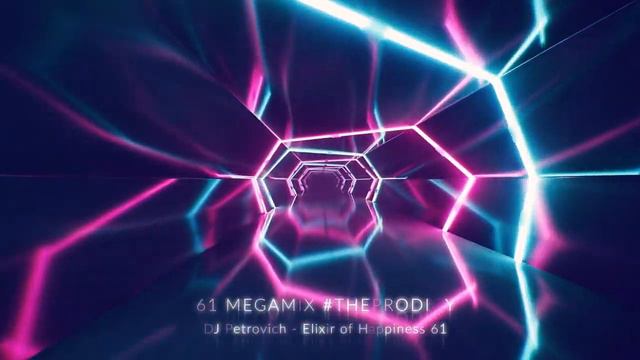 DJ Petrovich - Elixir Of Happiness 61 MEGAMIX #TheProdigy