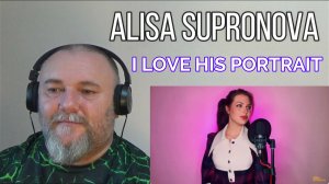 ALISA SUPRONOVA | Алиса Супронова - I LOVE HIS PORTRAIT | Я ЛЮБЛЮ ЕГО ПОРТРЕТ (REACTION)