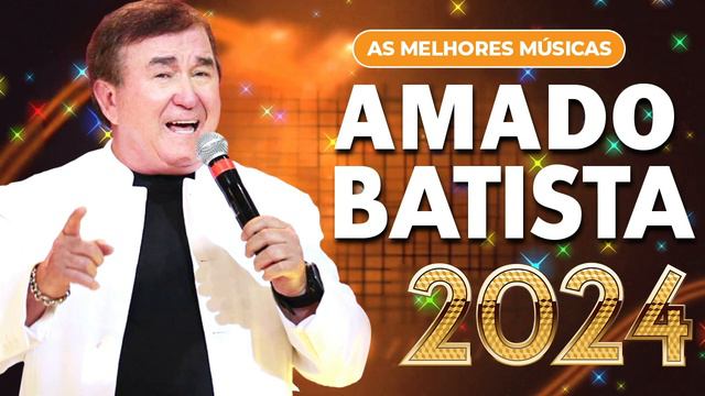 AMADO BATISTA ~ AS 20 MELHORES SO AS ANTIGAS ~ SERTANEJO ROMANTICA 2024 AS MAIS TOCADAS 🎶 смотреть онлайн