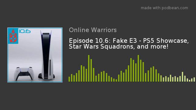 Episode 10.6: Fake E3 - PS5 Showcase, Star Wars Squadrons, and more! смотреть онлайн