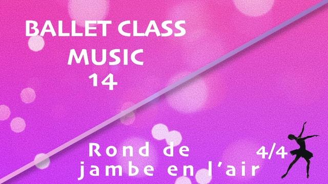 (Rose) Ballet Class Music (14) - 4/4 - Rond de jambe en l’air. смотреть онлайн