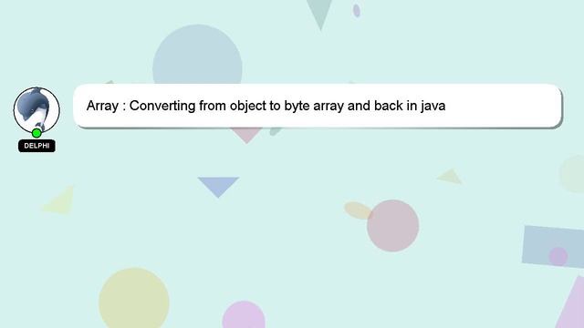 Array : Converting from object to byte array and back in java смотреть онлайн