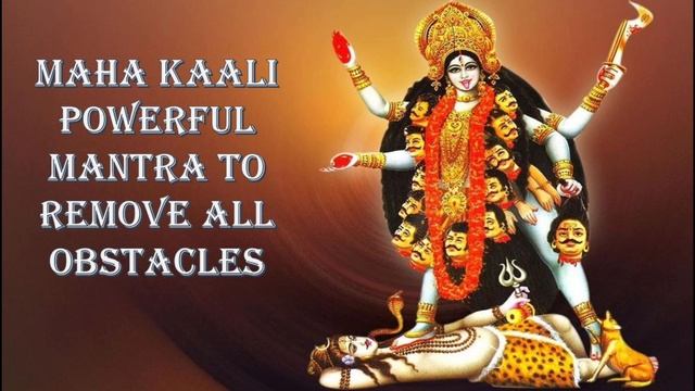 MAHAKALI MANTRA : VERY POWERFUL MANTRA TO OVERCOME ALL OBSTACLES смотреть онлайн