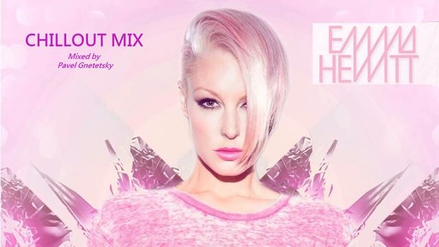 Emma Hewitt  - Acoustic/Guitar/Piano/Vocal Chillout Mix (Mixed By Pavel Gnetetsky)