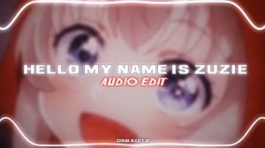 Hello my name is Zuzie ( Edit Audio )