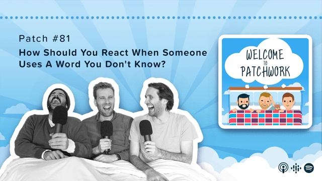 Patch #81 - How Should You React When Someone Uses A Word You Don't Know? смотреть онлайн