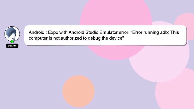 Android : Expo with Android Studio Emulator error: "Error running adb: This computer is not authori смотреть онлайн