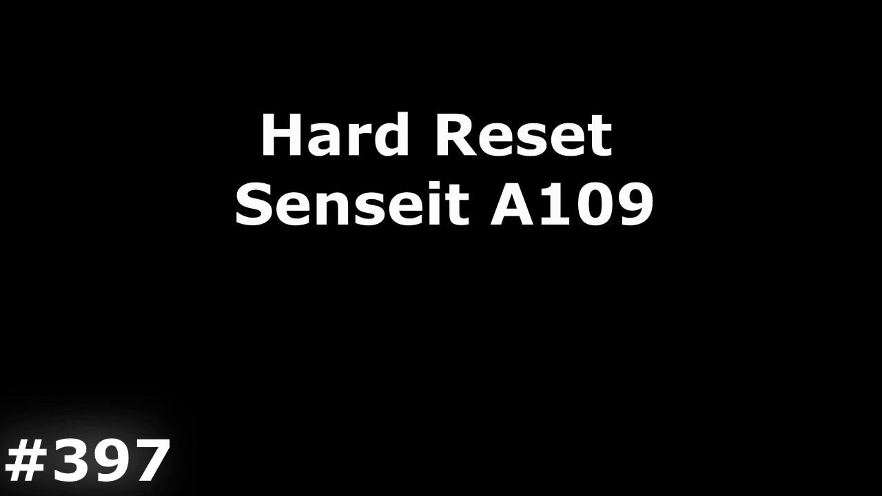 Hard Reset Senseit A109
