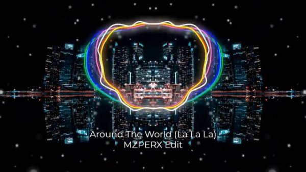 Around The World - MZPERX Edit