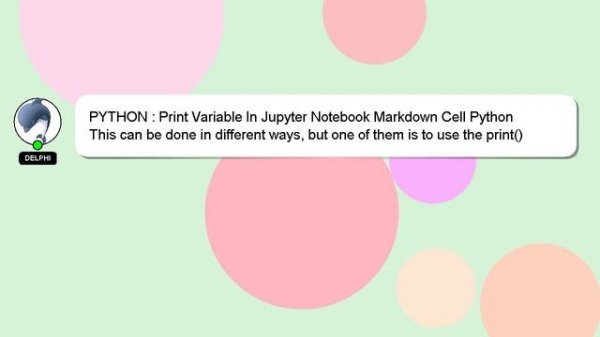 PYTHON : Print Variable In Jupyter Notebook Markdown Cell Python