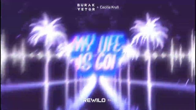 Burak Yeter & Cecilia Krull - My Life Is Goi (REWILO EDIT) смотреть онлайн