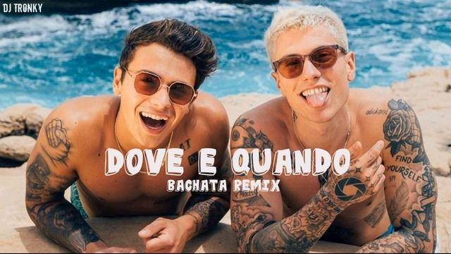Benji & Fede - Dove e quando (DJ Tronky Bachata Remix) смотреть онлайн