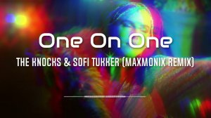 The Knocks & SOFI TUKKER - One On One (maxmonix remix)