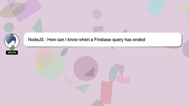 NodeJS : How can I know when a Firebase query has ended смотреть онлайн