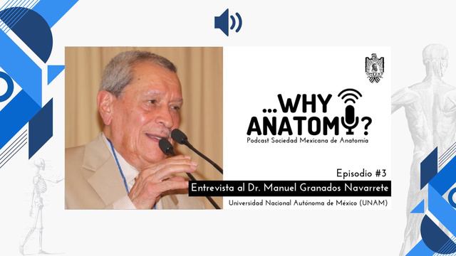 Podcast ...Why Anatomy ? | Episodio #3 |  Entrevista Al Dr. Manuel Granados Navarrete