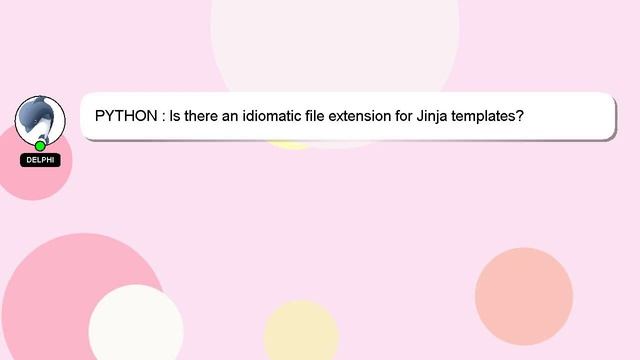 PYTHON : Is there an idiomatic file extension for Jinja templates? смотреть онлайн