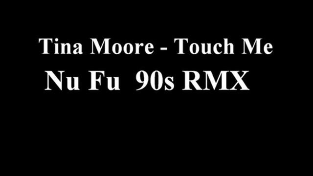 Tina Moore Touch Me (Nu Fu 90s RMX) смотреть онлайн