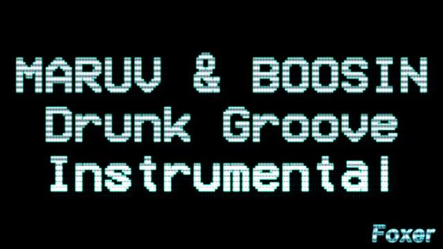 MARUV & BOOSIN - Drunk Groove (INSTRUMENTAL)