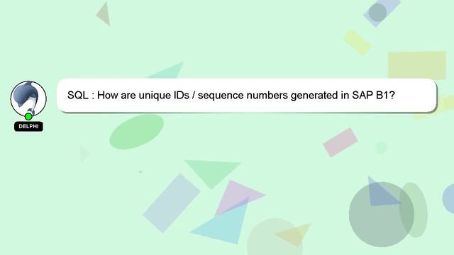 SQL : How are unique IDs / sequence numbers generated in SAP B1? смотреть онлайн